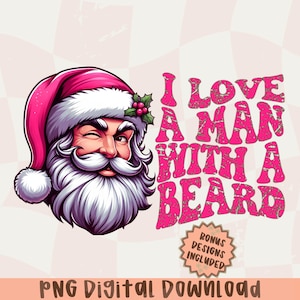 Funny Santa Beard PNG,I Love a Man with a Beard Christmas Design,Vintage Merry Christmas PNG,Holiday Sublimation Digital,Funny Christmas Png