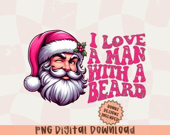 Funny Santa Beard PNG,I Love a Man with a Beard Christmas Design,Vintage Merry Christmas PNG,Holiday Sublimation Digital,Funny Christmas Png