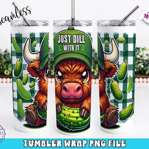 May include: A sublimation design for a tumbler featuring a cartoon bull wearing a green baseball cap with the text "Just Dill With It". The bull is holding a pickle and surrounded by green pickles on a green and white checkered background.