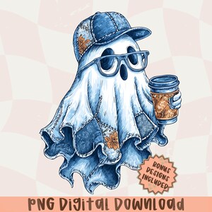 May include: A digital illustration of a ghost wearing a denim baseball cap and glasses, holding a coffee cup. The ghost is draped in a blue sheet with patchwork details. The image includes the text "PNG Digital Download" and "Bonus Designs Included".
