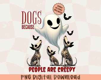 Dogs Because People Are Creepy,Funny Trendy Cute Spooky Halloween Dog Mama Ghost PNG,Mug Sublimation Design,Dog Lover,Halloween Dog Png