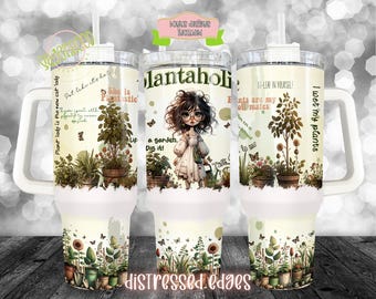 Pflanzenliebhaber 40 Unzen Becher Sublimation Png digitaler Download, Pflanzenbecher, Affirmationsgeschenk für Mutter, Quencher, Plant Lady Becher, 40 Unzen