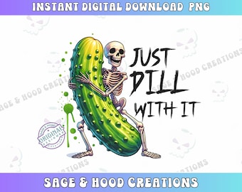 Funny Skeleton Pickle PNG, Just Dill With It Clipart (Digital Download)