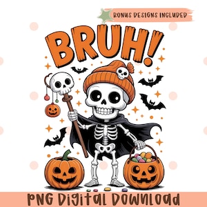 May include: A cartoon skeleton wearing an orange beanie and cape, holding a staff with a skull and pumpkin. The image includes two jack-o'-lanterns, bats, and the text "BRUH!" in orange. The words "PNG DIGITAL DOWNLOAD" are at the bottom.