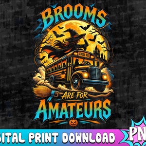 Halloween School Bus Driver PNG, Brooms Are For Amateurs Funny Halloween Design, Spooky Bus Driver Shirt PNG, Witch School Bus Design