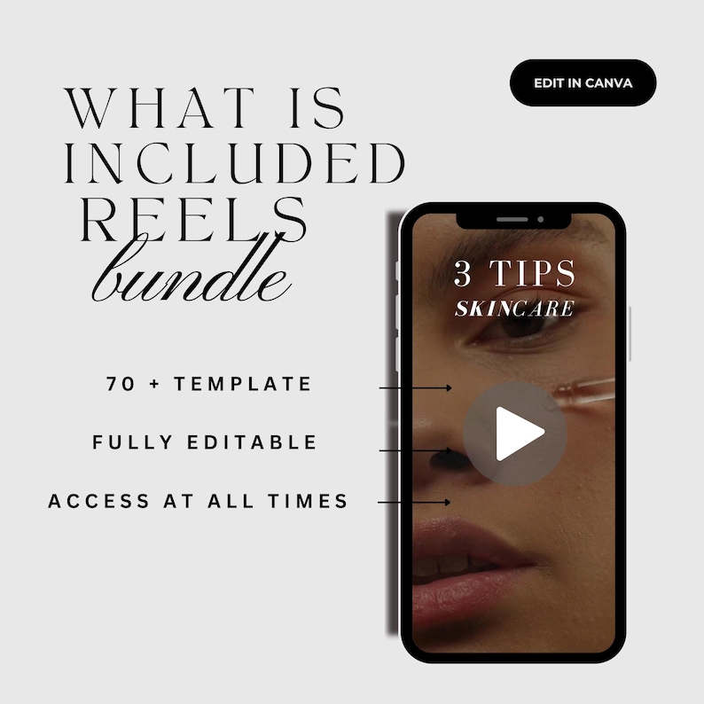 May include: A digital marketing graphic with the text "WHAT IS INCLUDED REELS bundle" and "70 + TEMPLATE, FULLY EDITABLE, ACCESS AT ALL TIMES." A smartphone displays a video titled "3 TIPS SKINCARE."