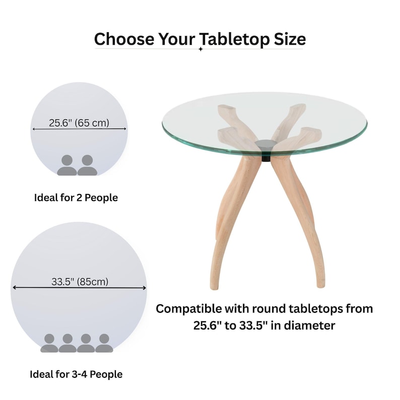 May include: A modern round glass tabletop with light wood legs. The image includes text that reads "Choose Your Tabletop Size" and "Compatible with round tabletops from 25.6" to 33.5" in diameter."