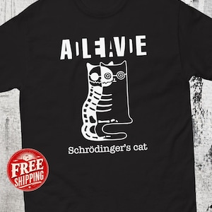 Schrodinger Shirt, Physics Teacher Gift, Quantum Physics Nerdy Gifts