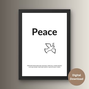 May include: Black and white printable art print with a dove holding an olive branch and the word "Peace" in bold text. The text below the dove reads "Freedom from war and violence, especially when people live and work together happily and without strife."