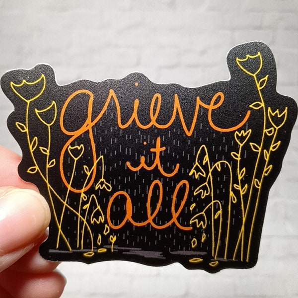 Grieve It All Flowers Vinyl Sticker