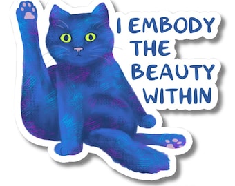 Funny Cat Sticker - Embody the Beauty Within Affirmation Decal