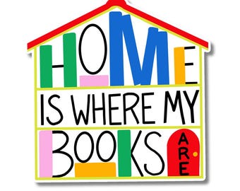 Home Is Where My Books Are Sticker, Bookish Reading Vinyl Decal
