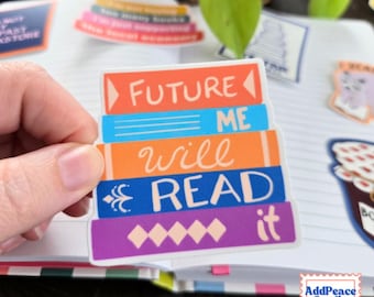 May include: A rectangular sticker featuring a stack of four colorful books with the text Future Me Will Read It. The top book is red, the second is blue with lines, the third is orange with white script, and the bottom is purple with diamonds.