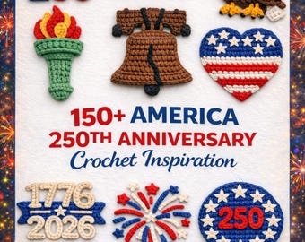 America 250th Anniversary Crochet Inspiration PDF,USA 250 Years Patriotic Crochet Example,1776–2026 Independence Crochet Design Idea Bundlle