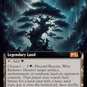 May include: A Magic: The Gathering card depicting a large, dark tree with a figure standing beneath it. The card is titled "Boseiju, Who Endures" and is a legendary land. The card text reads: "Tap: Add Green. Channel - 1 Green, Discard Boseiju, Who Endures: Destroy target artifact, enchantment, or nonbasic land an opponent controls. That player may search their library for a land card with a basic land type, put it onto the battlefield, then shuffle. This ability costs 1 less to activate for each legendary creature you control."