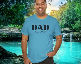 Dad Est. 2025 T-Shirt, New Father Gift, Unisex Tee