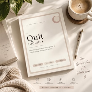May include: A beige workbook titled The Quit Journey with a goal-based smoke-free theme. The cover features text including Stop focusing on what you're giving up, Start building what you're getting, and icons for goals, mindset, and patterns.