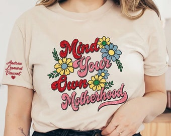 Embroidered Giltter Mind Your Own Motherhood Shirt, Mother's Day Gift, Mama Shirt, Motherhood New Mom Sweatshirt, Floral Mom Shirt,