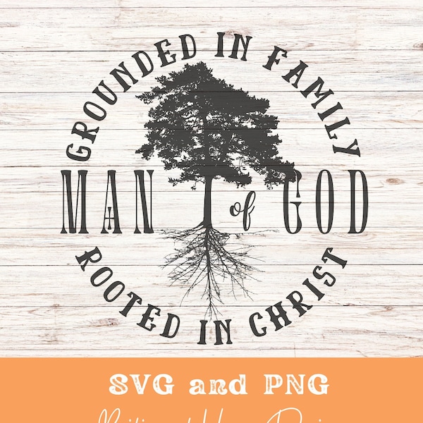 Man of God SVG PNG, Rooted in Christ Man of Faith Christian Gift for Fathers Day, Christian Husband Religious Shirt sublimation design file