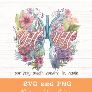 May include: A watercolor illustration of a pair of lungs with flowers surrounding them. The text "You breath His name" is written in pink cursive over the lungs. The text "our very breath speaks His name" is written below the lungs.