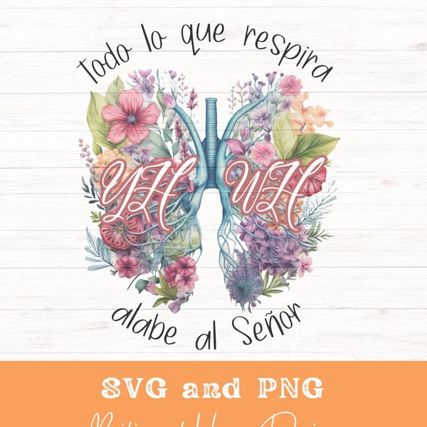 YHWH Spanish SVG PNG, Floral Lungs sublimation design, Todo lo que respira alabe a Jehova Salmo 150:6,Playeras Cristianas, Faith Bible Verse