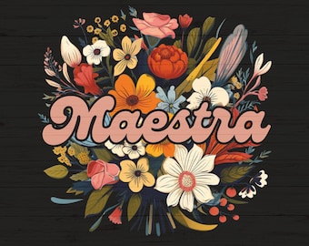 Maestra PNG SVG, Personalized Teacher Appreciation Gift, Retro Flowers Bilingual Spanish Teacher sublimation file for t-Shirt/Tumbler Wrap.