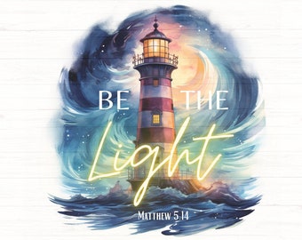 Be The Light SVG PNG, Mateo 5:14 Archivo de sublimación de fe cristiana, diseño del faro de las Escrituras de Jesús religioso, archivo de corte cricut del versículo bíblico