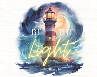 Be The Light SVG PNG, Matthew 5:14 Christian Faith Sublimation file, Religious Jesus Scripture Lighthouse design,Bible Verse cricut cut file