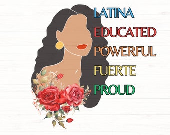 Latina Educated Powerful Proud SVG PNG, Hispanic Heritage Month Latina Women Power, Spanish Teacher gift, Graduation gift, Spanish sayings