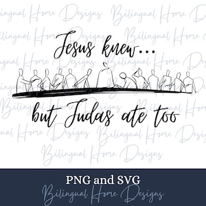 Jesus knew but Judas ate too PNG and SVG Sublimation design, Last Supper Christian Digital download,Christian Quote Bible Verse shirt design