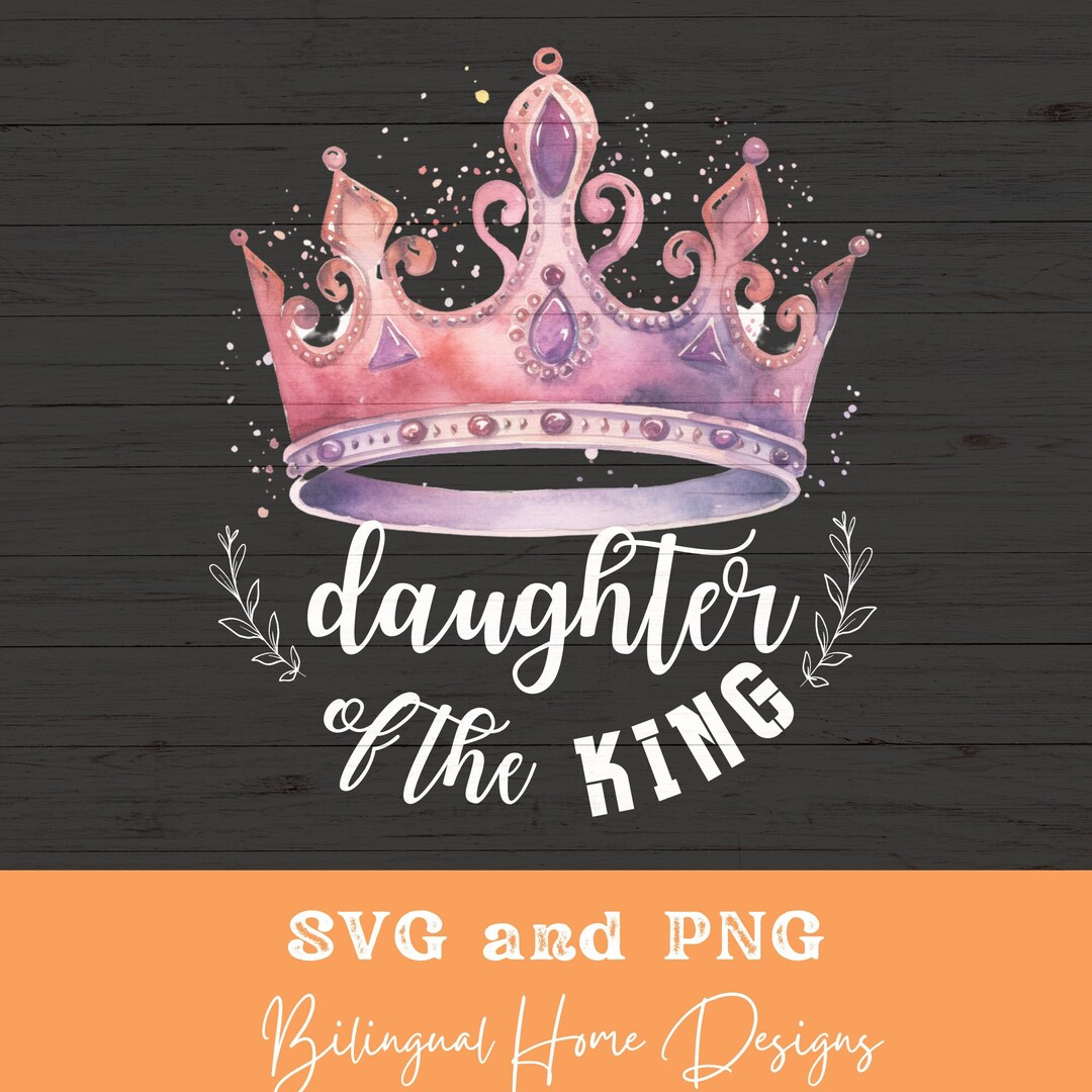 Daughter of the King SVG PNG, Girl Baptism Gift, Biblical Affirmation