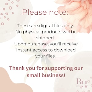 May include: A pink and white watercolor background with text that reads "Please note: These are digital files only. No physical products will be shipped. Upon purchase, you'll receive instant access to download your files. Thank you for supporting our small business!"