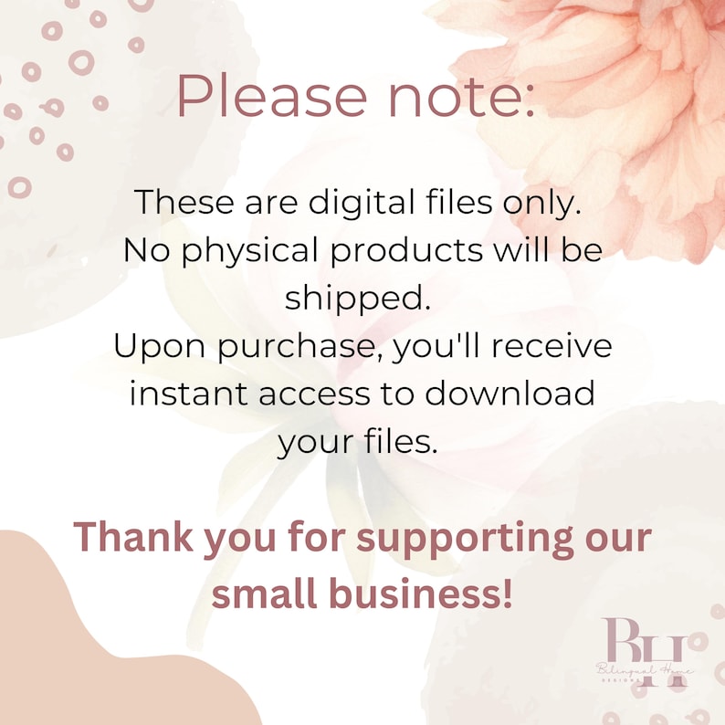 May include: A pink and white watercolor background with text that reads "Please note: These are digital files only. No physical products will be shipped. Upon purchase, you'll receive instant access to download your files. Thank you for supporting our small business!"
