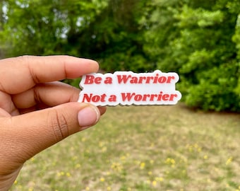Warrior Not Worrier Sticker