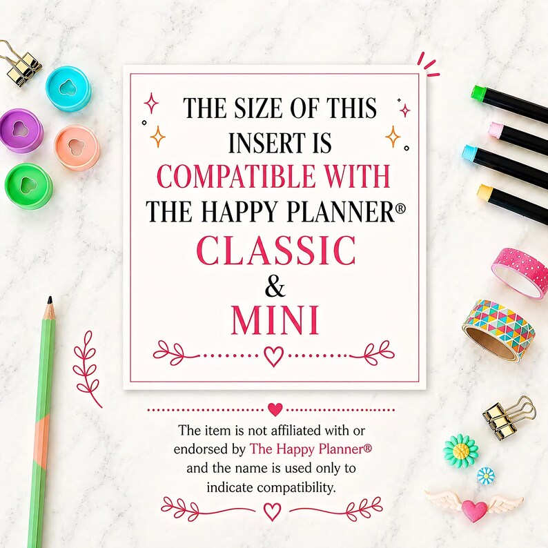 May include: A white rectangular card with black and pink text stating: THE SIZE OF THIS INSERT IS COMPATIBLE WITH THE HAPPY PLANNER CLASSIC & MINI. Below, smaller text clarifies non-affiliation. Surrounded by colorful discs, markers, and tape.