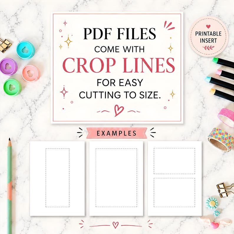 May include: A white background with a pink-bordered sign that reads "PDF FILES COME WITH CROP LINES FOR EASY CUTTING TO SIZE." Below are three white paper examples with dotted crop lines. The image also includes colorful office supplies.