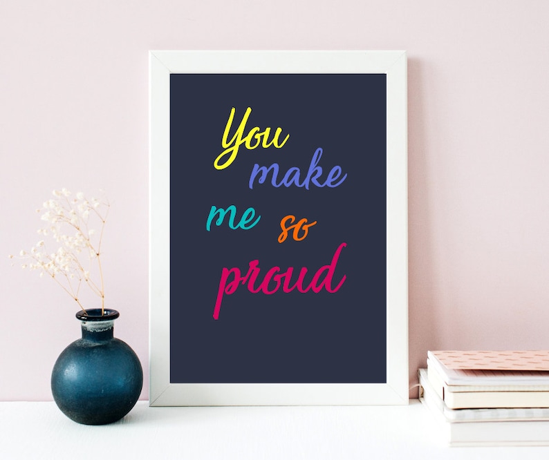 You Make Me so Proud Print - Etsy