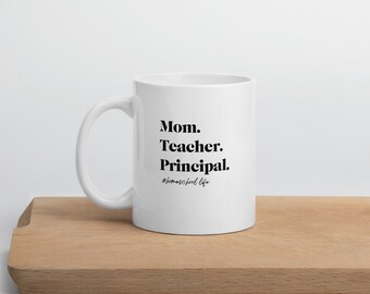 Mom Teacher Principal Homeschool Life Mug, Homeschool Mom Gift, Homeschool Mom gift, Funny Homeschool Mug, Funny Homeschool gift