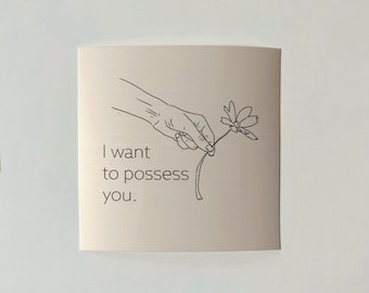 I Want To Possess You : Vinyl Glossy Sticker