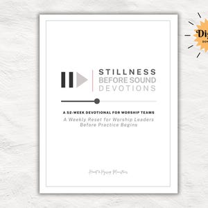 May include: A digital download with a white border features the text "Stillness Before Sound Devotions." The design includes a play button graphic and text describing a 52-week devotional for worship teams. A "Digital Download" badge is in the upper right.