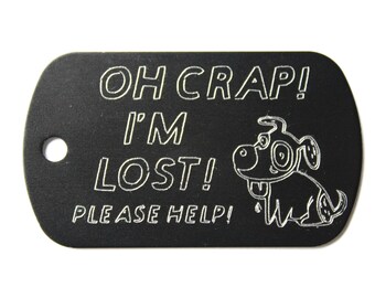 May include: Black metal dog tag with white engraved text that reads "OH CRAP! I'M LOST! PLEASE HELP!" and a cartoon dog illustration.