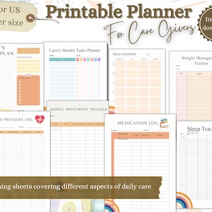May include: Printable planner for care givers with 8 planning sheets covering different aspects of daily care. The sheets include a daily plan, weekly tasks planner, meal planner, weight management tracker, bowel movement tracker, blood pressure log, medication log, and sleep tracker.