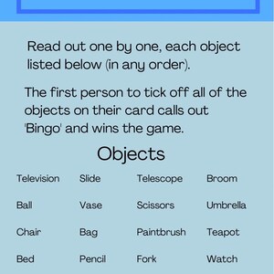 May include: A blue and white bingo card game with instructions on how to play. The card includes a list of common objects such as a television, slide, telescope, broom, ball, vase, scissors, umbrella, chair, bag, paintbrush, teapot, bed, pencil, fork, watch, toothbrush, book, camera, lamp, comb, hammer, and sponge.