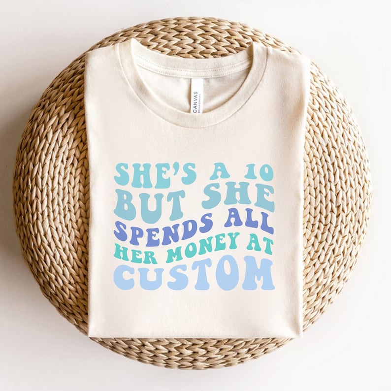 Shes A 10 but She Spends All Her Money at Custom Svg Etsy