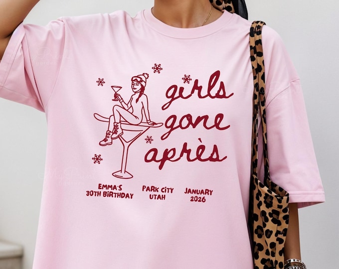 Girls Gone Apres Personalized Winter Ski Custom Birthday Party Sweatshirt, Dirty 30 Shirts