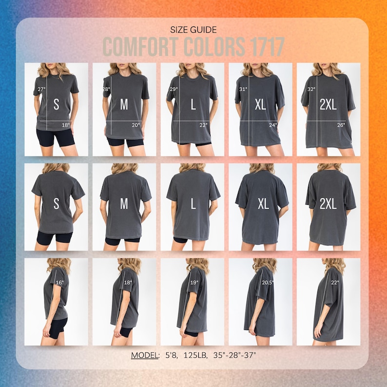 Puede incluir: Gu&iacute;a de tallas para camisetas Comfort Colors 1717. La imagen muestra m&uacute;ltiples vistas de la camiseta en varias tallas, incluyendo S, M, L, XL y 2XL. Las medidas se proporcionan en pulgadas. La modelo mide 1,73 m, pesa 57 kg, con medidas de 89-71-94 cm.