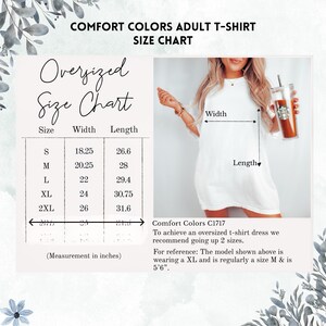 May include: Size chart for an oversized t-shirt dress. The chart shows the width and length measurements in inches for sizes S, M, L, XL, and 2XL. The model is wearing a size XL and is 5'6" tall. Comfort Colors C1717.