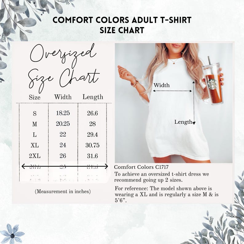 May include: Size chart for an oversized t-shirt dress. The chart shows the width and length measurements in inches for sizes S, M, L, XL, and 2XL. The model is wearing a size XL and is 5'6" tall. Comfort Colors C1717.
