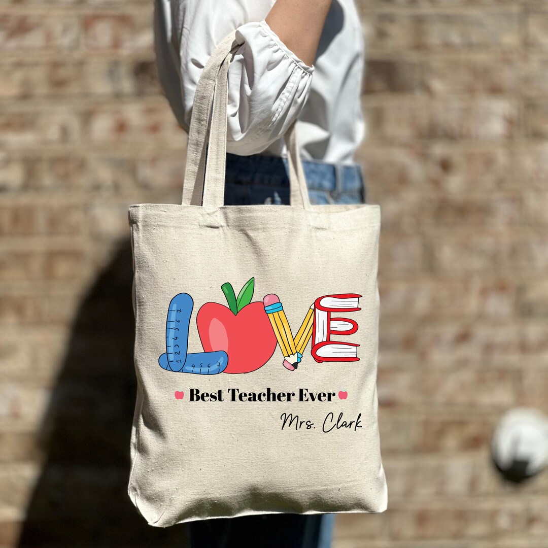 Custom Love Best Teacher Ever Bag, Personalized Teacher Gift Tote ...