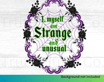 I, myself am Strange and Unusual png, Halloween png, Gothic png, Digital download, Sublimation Design, Truth Hurts Company, Self Love, png